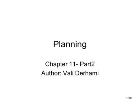 1/20 Planning Chapter 11- Part2 Author: Vali Derhami.