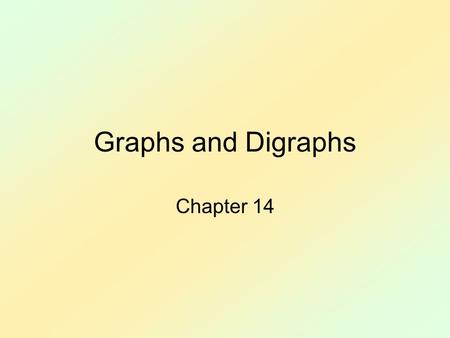 Graphs and Digraphs Chapter 14.
