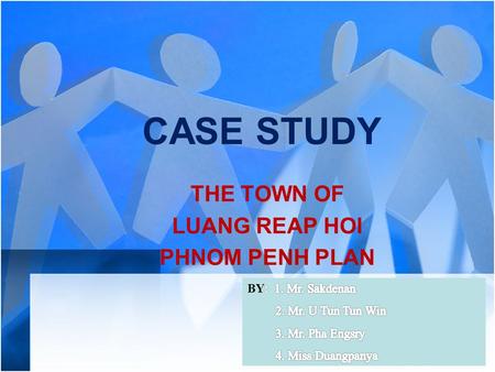 CASE STUDY THE TOWN OF LUANG REAP HOI PHNOM PENH PLAN.