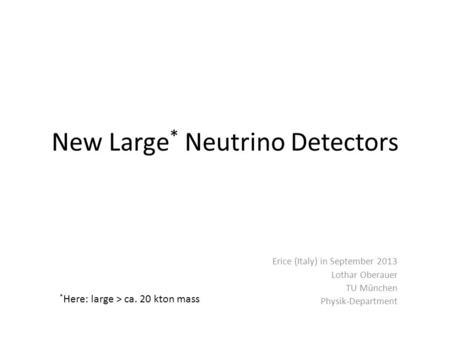 New Large* Neutrino Detectors