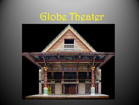 Globe Theater. The Globe Theatre was constructed in 1598. It became one of four major theaters in London. The others were the Swan, the Rose, and the.
