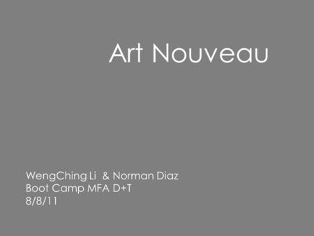 Art Nouveau WengChing Li & Norman Diaz Boot Camp MFA D+T 8/8/11.