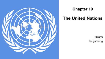 Chapter 19 The United Nations I34033 Liu yaozong.