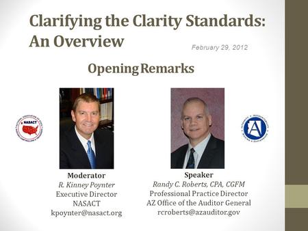 Clarifying the Clarity Standards: An Overview February 29, 2012 Moderator R. Kinney Poynter Executive Director NASACT Speaker Randy.