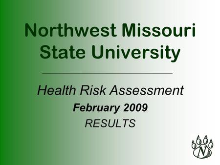 Northwest Missouri State University Health Risk Assessment February 2009 RESULTS.