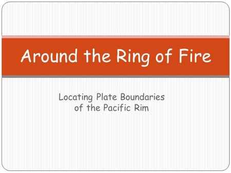 Locating Plate Boundaries of the Pacific Rim