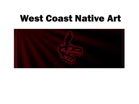 West Coast Native Art. Northwest Coast societies did not pass their culture through written language as they did not have written words like most cultures.