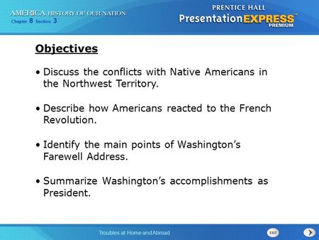 Objectives Discuss the conflicts with Native Americans in the Northwest Territory. Describe how Americans reacted to the French Revolution. Identify.