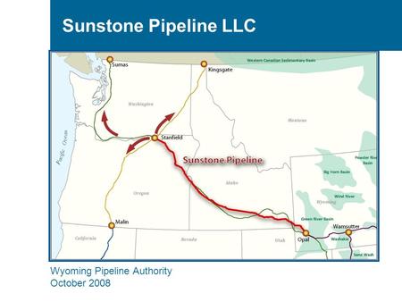 Wyoming Pipeline Authority October 2008 Sunstone Pipeline LLC.