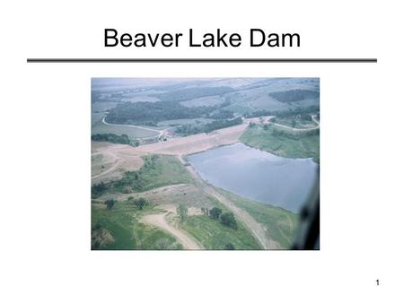 1 Beaver Lake Dam. 2 Coffer Dam (20’ high) 3 Dam site before construction Coffer dam.