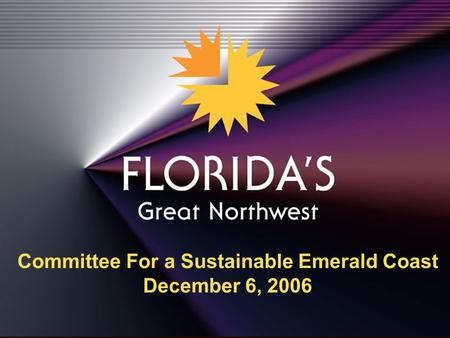 Program Of Work Committee For a Sustainable Emerald Coast December 6, 2006.