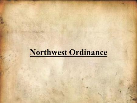 Northwest Ordinance. Developing Western Lands There was no orderly way of dividing up and selling Western lands. Settlers walked into the wilderness and.