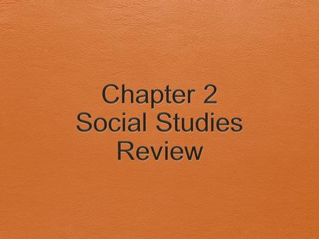 Chapter 2 Social Studies Review