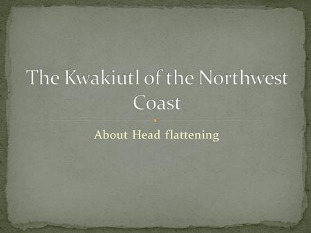 About Head flattening. British Columbia (A province of Canada)