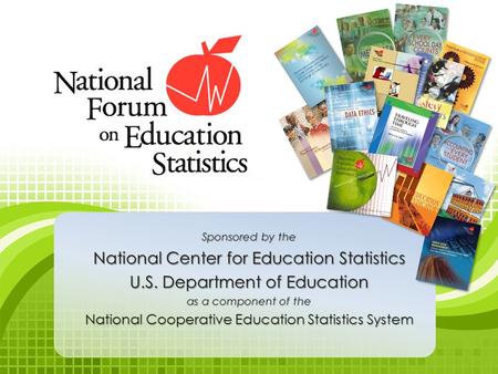 Sponsored by the National Center for Education Statistics U.S. Department of Education as a component of the National Cooperative Education Statistics.