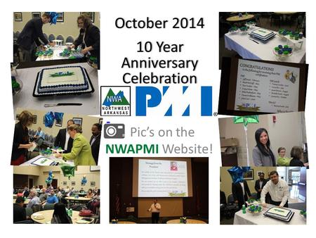 October 2014October 2014 10 Year Anniversary Celebration Pic’s on the NWAPMI Website!