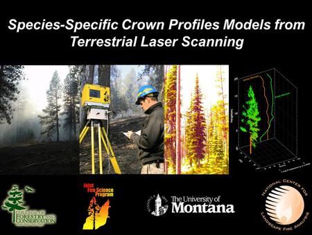 Frontiers in Fuels Science: Frontiers in Fuels Science: Species-Specific Crown Profiles Models from Terrestrial Laser Scanning.