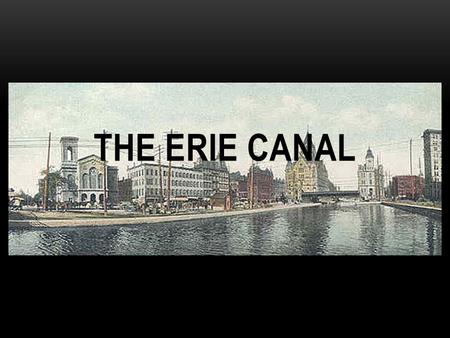 The Erie Canal.