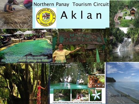 Northern Panay Tourism Circuit A k l a n Katunggan it Ibajay Jawili Falls Jawili Beach Bariw Weaving.