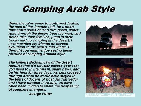 Camping Arab Style When the rains come to northwest Arabia, the area of the Jaredite trail, for a short time small spots of land turn green, water runs.