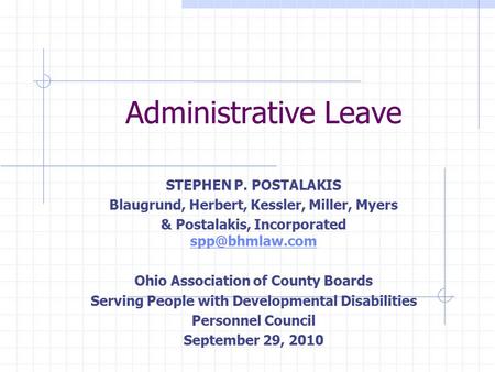 Administrative Leave STEPHEN P. POSTALAKIS Blaugrund, Herbert, Kessler, Miller, Myers & Postalakis, Incorporated  Ohio Association.