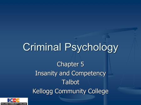 Chapter 5 Insanity and Competency Talbot Kellogg Community College