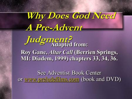 Adapted from: Roy Gane, Altar Call (Berrien Springs, MI: Diadem, 1999) chapters 33, 34, 36. See Adventist Book Center or www.preludefilms.com (book and.