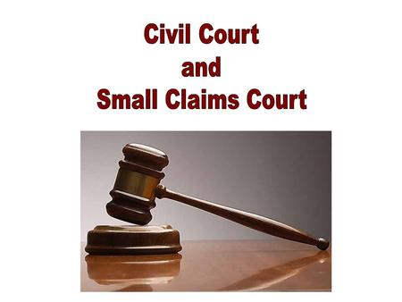 Both Civil Courts and Small Claims Courts fall into the “Civil Court” category. The Distinction between the two courts is the amount of money being requested.