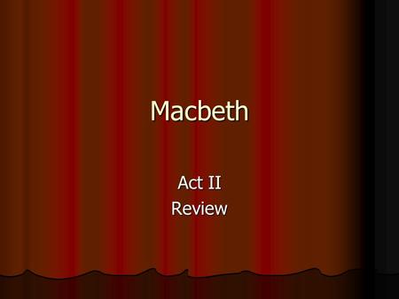 Macbeth Act II Review.