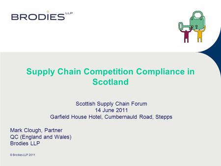 Supply Chain Competition Compliance in Scotland Scottish Supply Chain Forum 14 June 2011 Garfield House Hotel, Cumbernauld Road, Stepps Mark Clough, Partner.