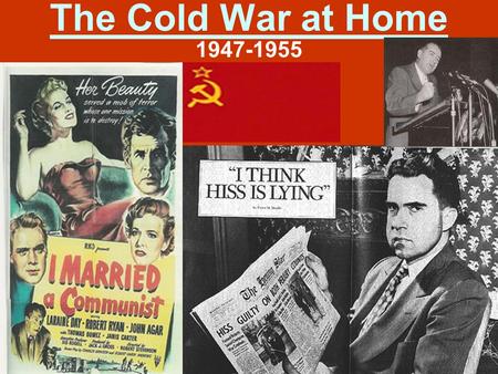 The Cold War at Home 1947-1955. Essential Questions Ch 18 Sec 3  What did the US Government do to investigate the loyalty of US citizens? What areas.