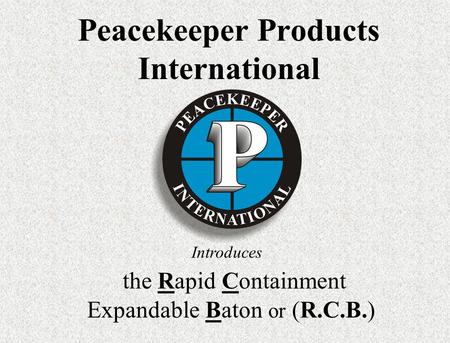 the Rapid Containment Expandable Baton or (R.C.B.)