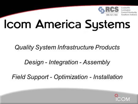 Quality System Infrastructure Products Design - Integration - Assembly Field Support - Optimization - Installation.