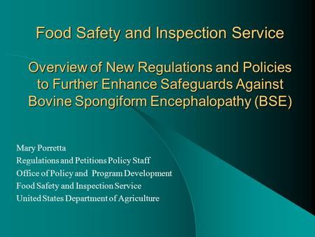 Food Safety and Inspection Service Overview of New Regulations and Policies to Further Enhance Safeguards Against Bovine Spongiform Encephalopathy (BSE)