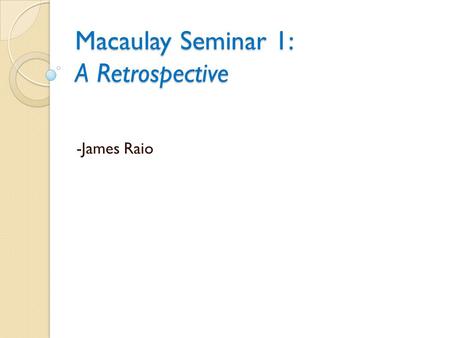 Macaulay Seminar 1: A Retrospective -James Raio. Highlights from Seminar 1: The Arts of NYC.