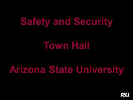 Safety and Security Town Hall Arizona State University.