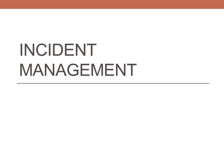 INCIDENT MANAGEMENT. Incident Management System All discipline and truancy data must be reported in Incident Management System for the 2014-15 school.