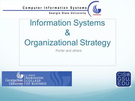 Information Systems & Organizational Strategy Porter and others.