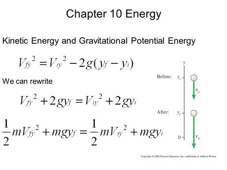Kinetic Energy and Gravitational Potential Energy We can rewrite