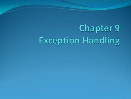 Exceptions & exception handling Use sparingly. Things you can do with exceptions: 1. Define a new exception class. 2. Create an exception instance. 3.