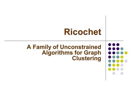 Ricochet A Family of Unconstrained Algorithms for Graph Clustering.