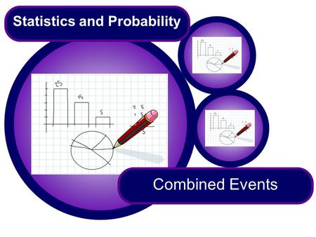Combined Events Statistics and Probability. Finding all possible outcomes of two events Two coins are thrown. What is the probability of getting two heads?