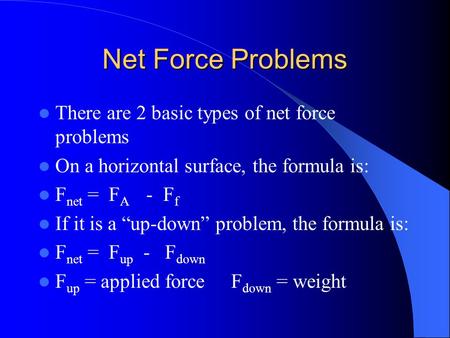 Net Force Problems There are 2 basic types of net force problems