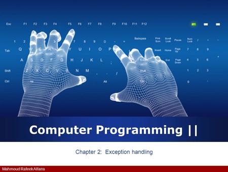 Mahmoud Rafeek Alfarra Computer Programming || Chapter 2: Exception handling.