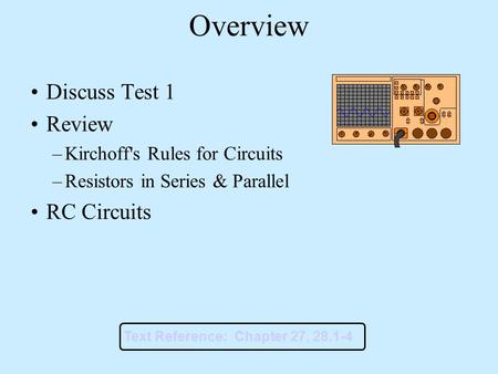 Overview Discuss Test 1 Review RC Circuits