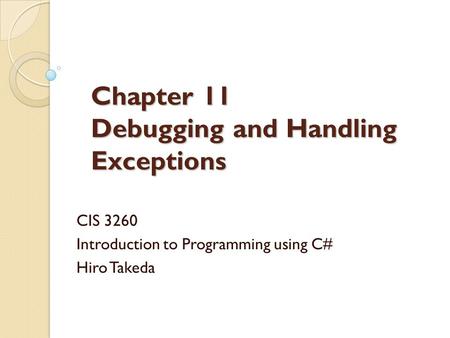 Chapter 11 Debugging and Handling Exceptions