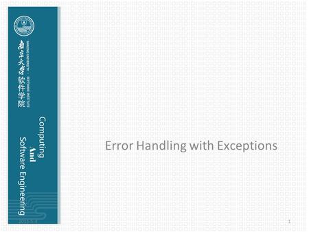 Error Handling with Exceptions 2015-5-41. Concepts C and other earlier languages often had multiple error-handling schemes, and these were generally established.