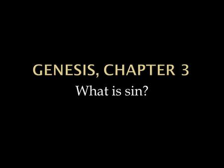 What is sin?.  “In the middle of the garden stood the tree that gives life and the tree that gives knowledge of what is good and what is bad…’You may.
