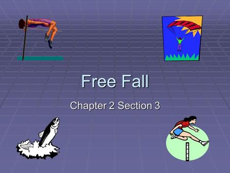 Free Fall Chapter 2 Section 3.