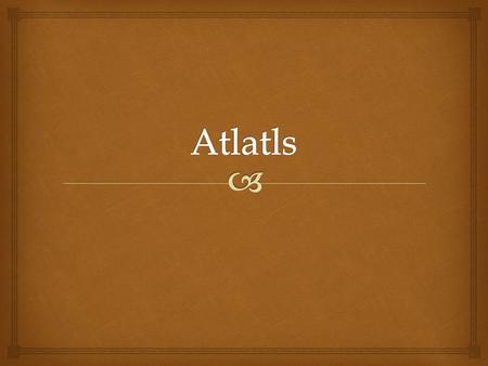   Atlatls can be called spear throwers.  They are basically a stick or short pole with some kind of hook made of wood or bone on one end.  Spears.